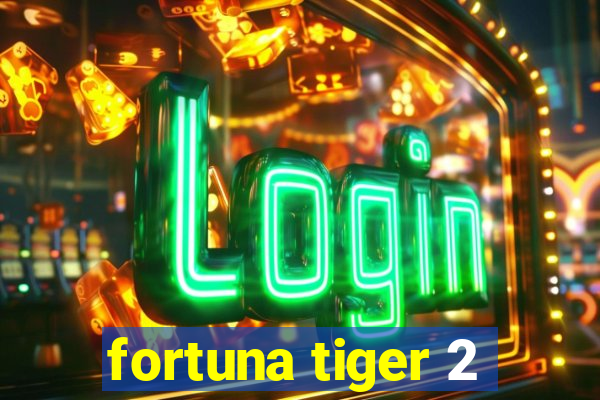 fortuna tiger 2